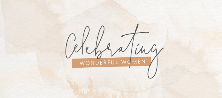 Celebrating Our Wonderful Women | International Women's Day